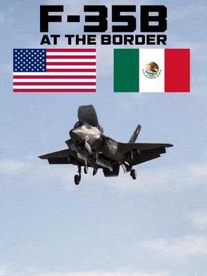 U.S./Mexico Border - A USMC F-35B Lightning II